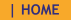 | HOME